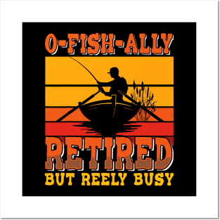 Retired Fisherman O-fish-ally - Retirement Fishing Posters and Art